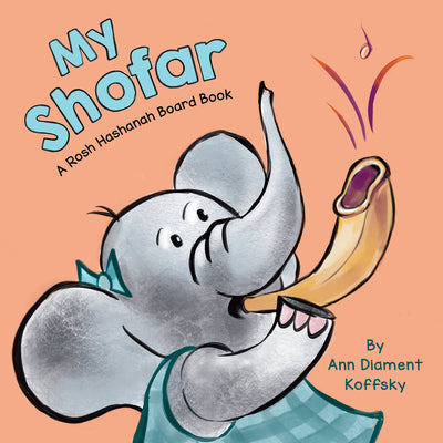Cover Image for My Shofar: A Rosh Hashanah Board Book -- Ann D. Koffsky, Board Books