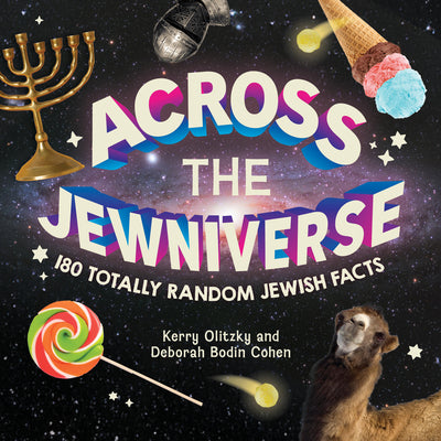 Cover Image for Across the Jewniverse: 180 Totally Random Jewish Facts -- Kerry Olitzky, Paperback
