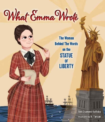 Cover Image for What Emma Wrote: The Woman Behind the Words on the Statue of Liberty -- Ann D. Koffsky, Hardcover