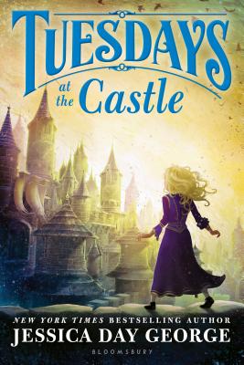 Cover Image for Tuesdays at the Castle -- Jessica Day George, Paperback