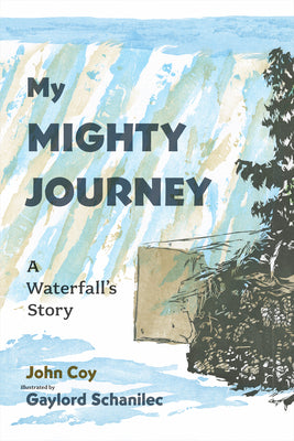 Cover Image for My Mighty Journey: A Waterfall's Story -- John Coy, Hardcover