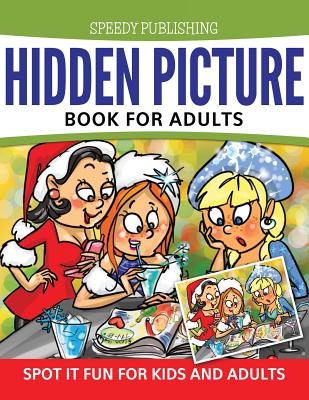 Cover Image for Hidden Picture Book For Adults: Spot it Fun For Kids and Adults -- Speedy Publishing LLC, Paperback