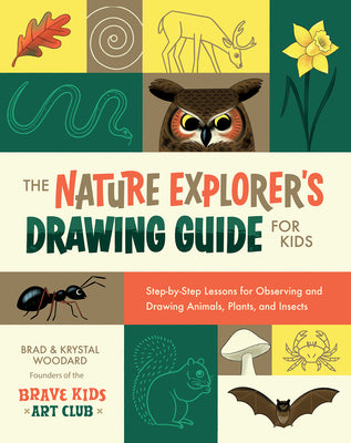 Cover Image for The Nature Explorer's Drawing Guide for Kids: Step-By-Step Lessons for Observing and Drawing Animals, Plants, and Insects -- Brad Woodard, Paperback