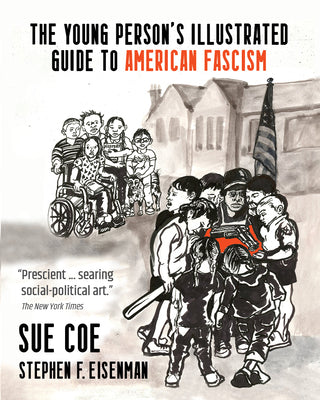 Cover Image for The Young Person's Illustrated Guide to American Fascism -- Sue Coe, Paperback