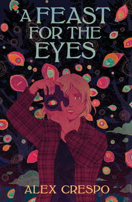 Cover Image for A Feast for the Eyes -- Alex Crespo, Hardcover