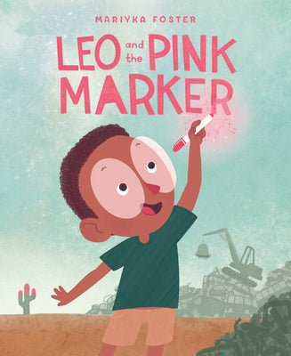 Leo and the Pink Marker -- Mariyka Foster, Hardcover