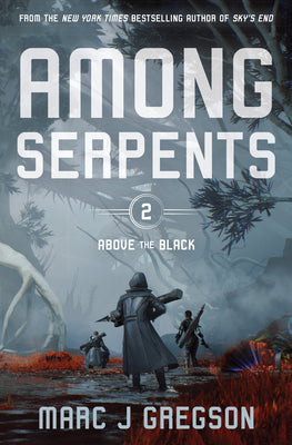Cover Image for Among Serpents: A YA Epic of Serpents, Skyships, and Rising Rebellion -- Marc J. Gregson, Hardcover