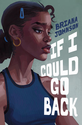Cover Image for If I Could Go Back -- Briana Johnson, Hardcover