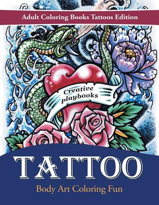 Cover Image for Tattoo Body Art Coloring Fun - Adult Coloring Books Tattoos Edition -- Creative Playbooks, Paperback