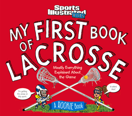 Cover Image for My First Book of Lacrosse: A Rookie Book -- Sports Illustrated Kids, Hardcover