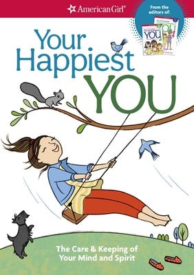 Cover Image for Your Happiest You: The Care & Keeping of Your Mind and Spirit /]cby Judy Woodburn; Illustrated by Josee Masse; Jane Annunziata, Psyd, and Lori Gustafs -- Judy Woodburn, Paperback