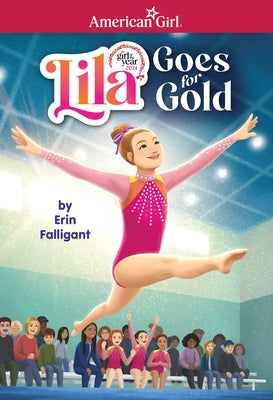 Cover Image for Lila Goes for Gold (American Girl's Girl of the Year 2024) -- Falligant Erin, Paperback