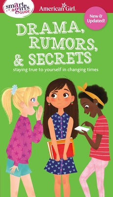 Cover Image for Smart Girl's Guide: Drama, Rumors & Secrets: Staying True to Yourself in Changing Times -- Nancy Holyoke, Paperback