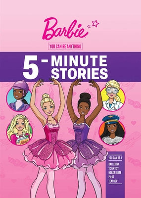 Cover Image for Barbie: You Can Be Anything 5-Minute Stories -- Mattel, Hardcover