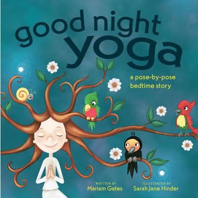 Cover Image for Good Night Yoga: A Pose-By-Pose Bedtime Story -- Mariam Gates, Board Books