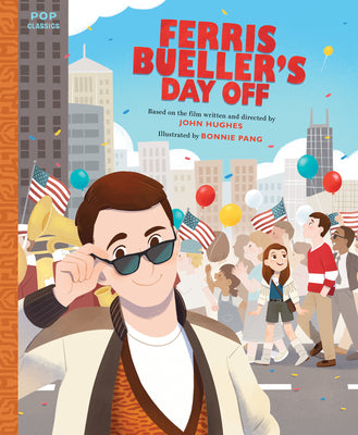 Cover Image for Ferris Bueller's Day Off: The Classic Illustrated Storybook -- Bonnie Pang, Hardcover