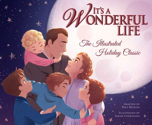 Cover Image for It's a Wonderful Life: The Illustrated Holiday Classic -- Sarah Conradsen, Hardcover