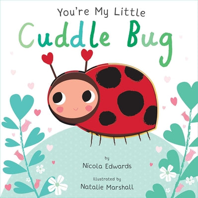 Cover Image for You're My Little Cuddle Bug -- Nicola Edwards, Board Books