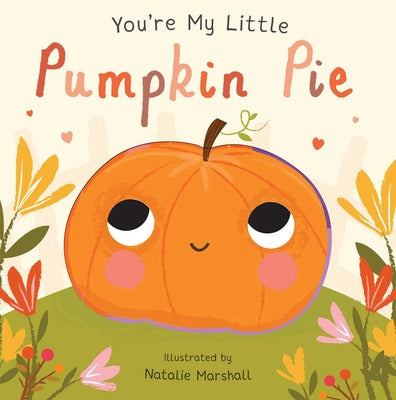 Cover Image for You're My Little Pumpkin Pie -- Nicola Edwards, Board Books