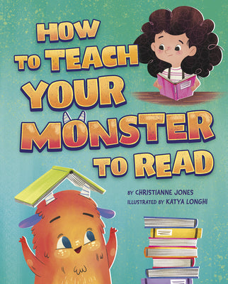 Cover Image for How to Teach Your Monster to Read -- Katya Longhi, Hardcover
