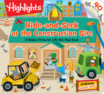 Cover Image for Hide-And-Seek at the Construction Site: A Hidden Pictures Lift-The-Flap Board Book, Interactive Seek-And-Find Construction Truck Book for Toddlers and -- Highlights, Board Books