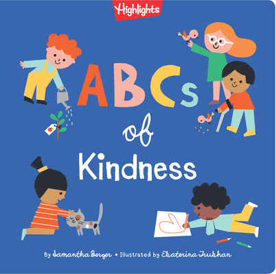 Cover Image for ABCs of Kindness: Everyday Acts of Kindness from A to Z, Read-Aloud Board Book for Toddlers and Preschoolers to Inspire Empathy and Compassion -- Samantha Berger, Hardcover
