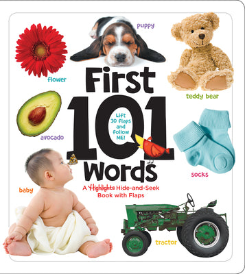 Cover Image for First 101 Words: A Hidden Pictures Lift-The-Flap Board Book, Learn Animals, Food, Shapes, Colors and Numbers, Interactive First Words Book for Babies -- Highlights, Board Books