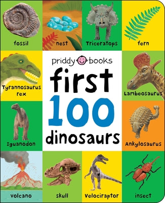 Cover Image for First 100 Padded: First 100 Dinosaurs: An Early Introduction to Our Pre-Historic World! -- Roger Priddy, Board Books