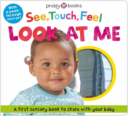 Cover Image for See, Touch, Feel: Look at Me: With a Peek-Through Mirror! -- Roger Priddy, Board Books