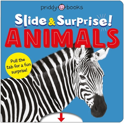 Cover Image for Animals (Slide & Surprise!): Pull the Tabs for a Fun Animal Surprise -- Roger Priddy, Board Books