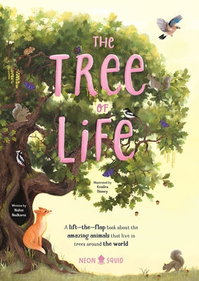 Cover Image for The Tree of Life: A Lift-The-Flap Book about the Amazing Animals That Live in Trees Around the World -- Nalini Nadkarni, Board Books
