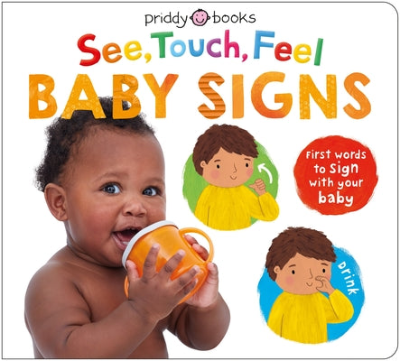 Cover Image for See, Touch, Feel: Baby Signs: First Words to Sign with Your Baby -- Roger Priddy, Board Books