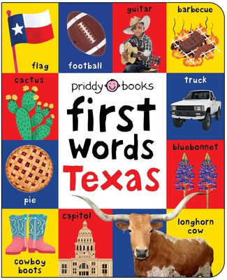 Cover Image for First Words Texas: A Board Book with Pictures and Words All about Texas -- Priddy Books, Board Books
