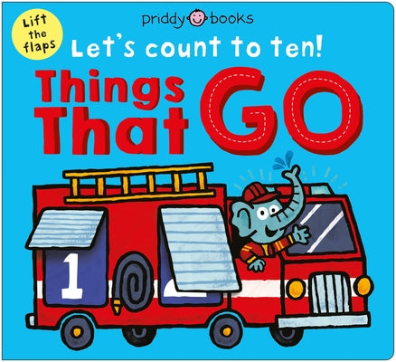 Cover Image for Things That Go (Let's Count to Ten!): A Lift-The-Flap Counting Book -- Priddy Books, Board Books