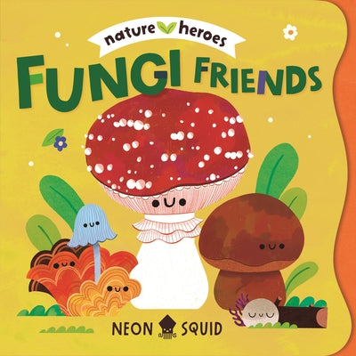 Cover Image for Fungi Friends (Nature Heroes) -- Moesha Kellaway, Board Books
