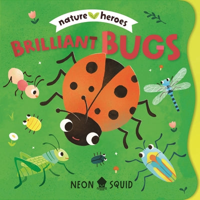 Cover Image for Brilliant Bugs (Nature Heroes) -- Tinna Guo, Board Books