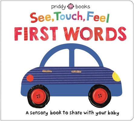 Cover Image for See Touch Feel: First Words: A Sensory Book to Share with Your Baby -- Priddy Books, Board Books