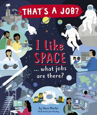 Cover Image for I Like Space ... What Jobs Are There? -- Steve Martin, Hardcover