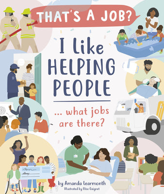 Cover Image for I Like Helping People ... What Jobs Are There? -- Amanda Learmonth, Hardcover