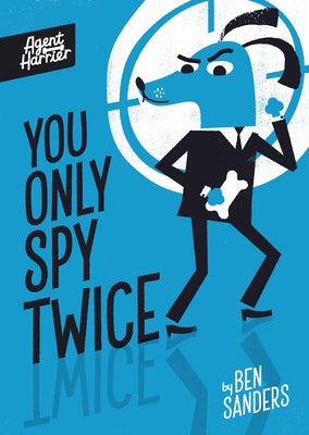 Cover Image for You Only Spy Twice -- Ben Sanders, Hardcover