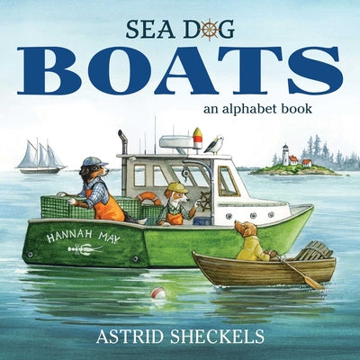 Cover Image for Sea Dog Boats: An Alphabet Book -- Astrid Sheckels, Hardcover