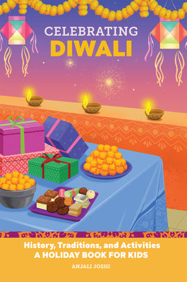 Cover Image for Celebrating Diwali: History, Traditions, and Activities - A Holiday Book for Kids -- Joshi Anjali, Paperback