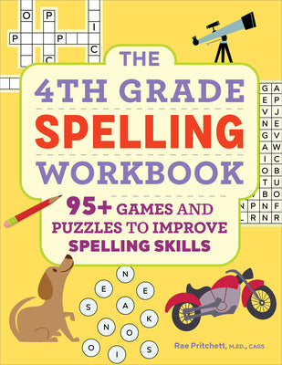 Cover Image for The 4th Grade Spelling Workbook: 95+ Games and Puzzles to Improve Spelling Skills -- Rae Pritchett, Paperback