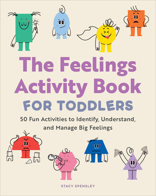 Cover Image for The Feelings Activity Book for Toddlers: 50 Fun Activities to Identify, Understand, and Manage Big Feelings -- Stacy Spensley, Paperback