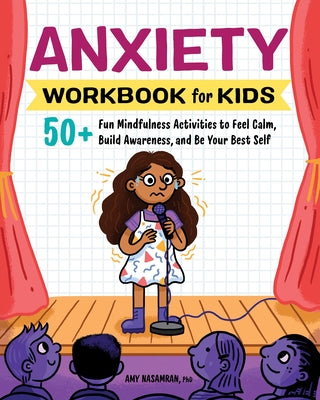 Cover Image for Anxiety Workbook for Kids: 50+ Fun Mindfulness Activities to Feel Calm, Build Awareness, and Be Your Best Self -- Amy Nasamran, Paperback