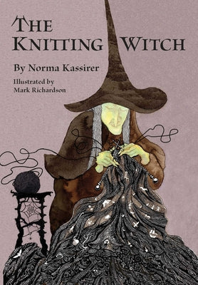 The Knitting Witch: A Spellbinding Tale of Magic and Mischief -- Norma Kassirer, Paperback