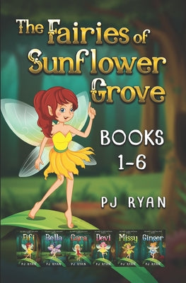 Cover Image for The Fairies of Sunflower Grove: Books 1-6: A funny chapter book series for kids ages 9-12 -- Pj Ryan, Paperback