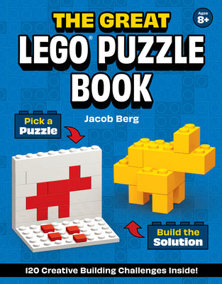 Cover Image for The Great Lego(r) Puzzle Book: 120 Creative Building Challenges -- Jacob Berg, Hardcover