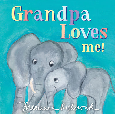 Cover Image for Grandpa Loves Me! -- Marianne Richmond, Board Books
