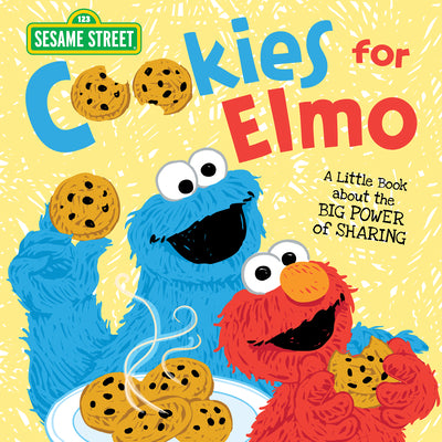 Cover Image for Cookies for Elmo: A Little Book about the Big Power of Sharing -- Sesame Workshop, Hardcover
